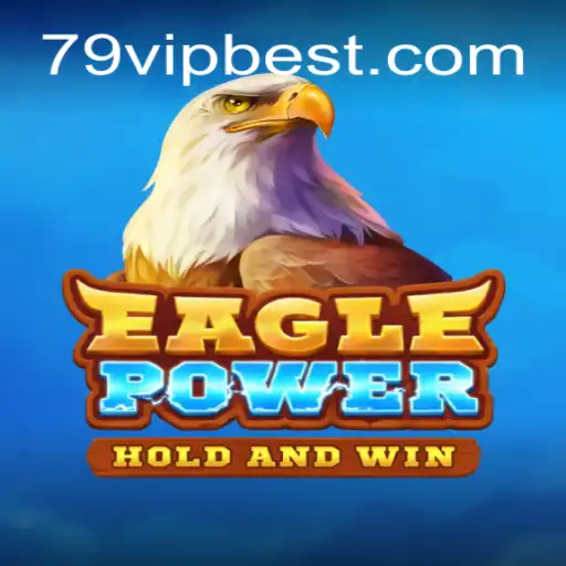 EaglePower: Descubra a Aventura e Estratégia do Jogo com 79vip