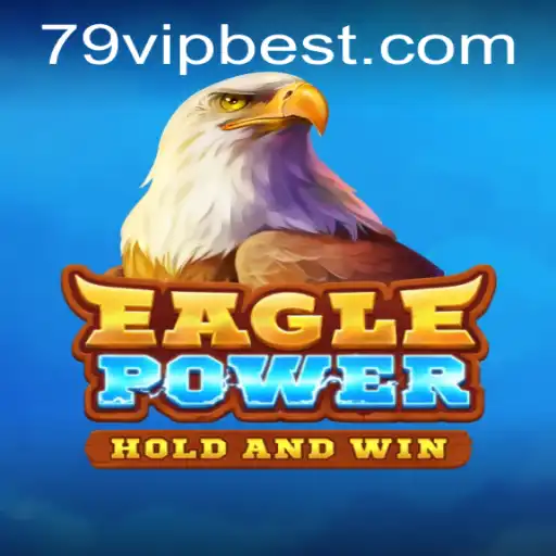 EaglePower: Descubra a Aventura e Estratégia do Jogo com 79vip